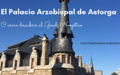 El Palacio Episcopal de Astorga o cómo descubrir al Gaudí neogótico